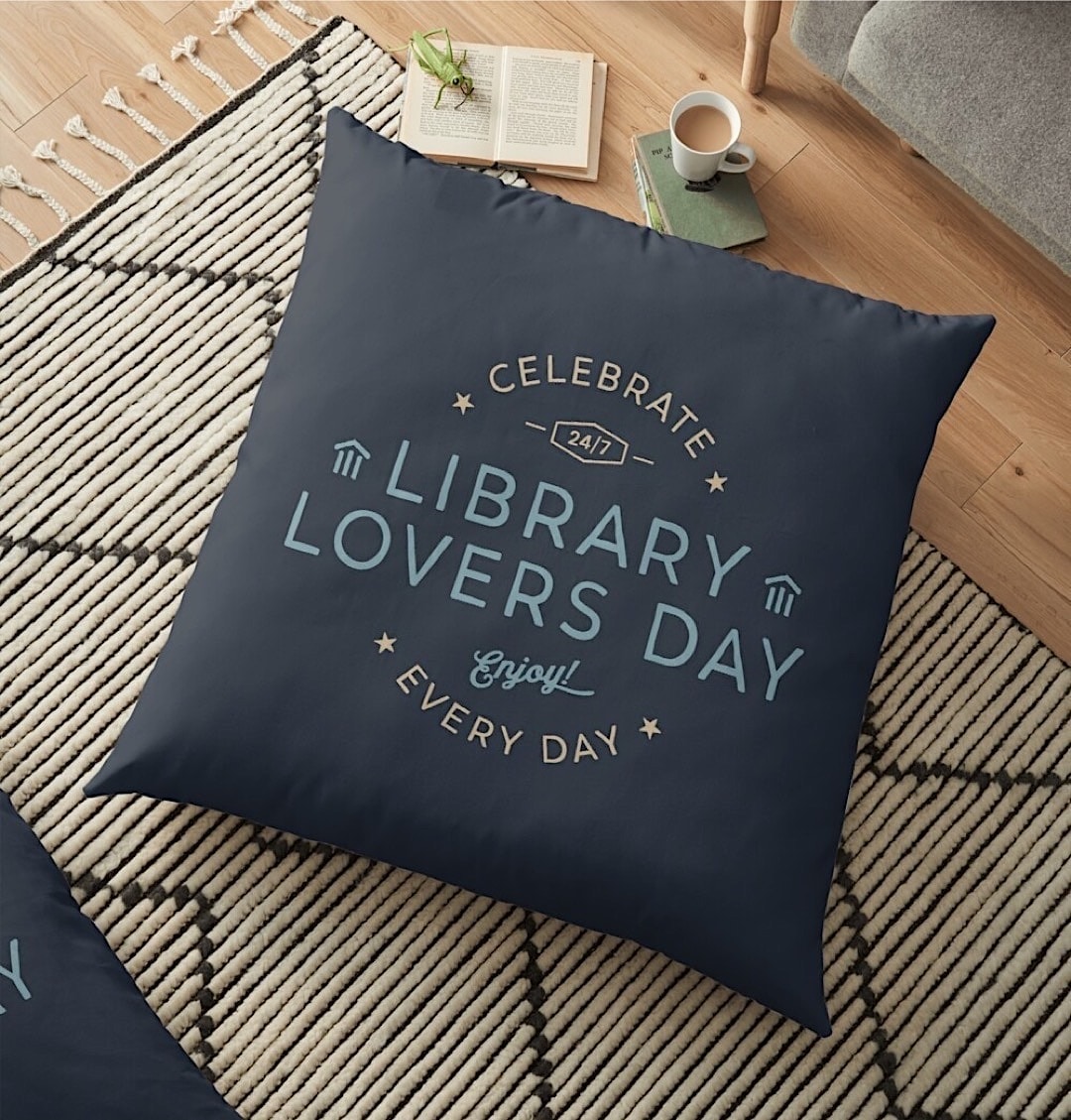 Library Lovers Day every day floor pillow - best library gifts merch