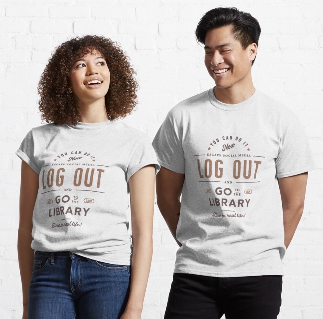 Log out and go to the library classic t-shirt - best library gifts