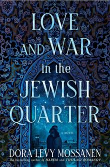 Love and War in the Jewish Quarter - Dora Levy Mossanen