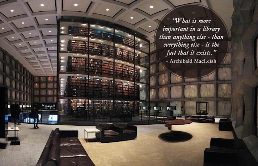 Quotes about libraries - Archibald MacLeish - Beinecke Rare Book and Manuscript Library